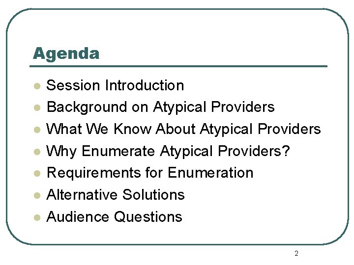 Agenda l l l l Session Introduction Background on Atypical Providers What We Know