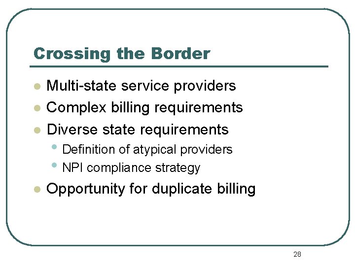 Crossing the Border l Multi-state service providers Complex billing requirements Diverse state requirements l