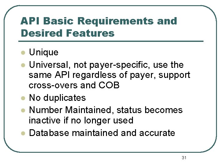 API Basic Requirements and Desired Features l l l Unique Universal, not payer-specific, use