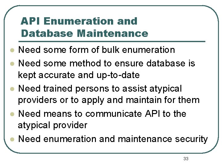 API Enumeration and Database Maintenance l l l Need some form of bulk enumeration