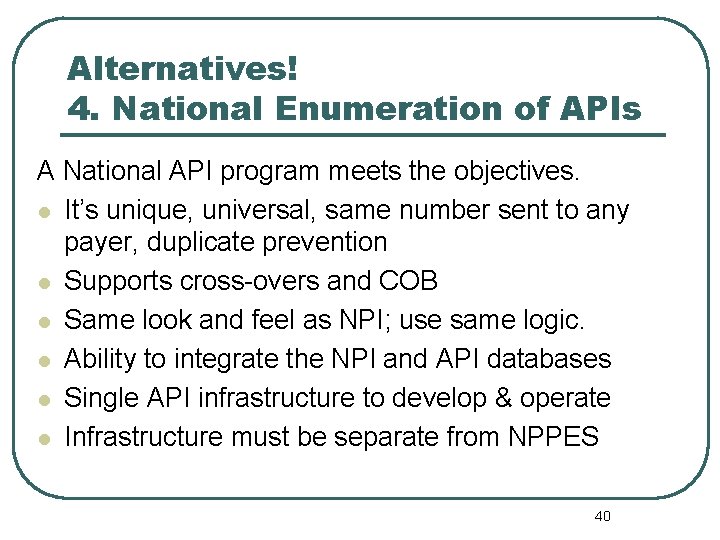 Alternatives! 4. National Enumeration of APIs A National API program meets the objectives. l