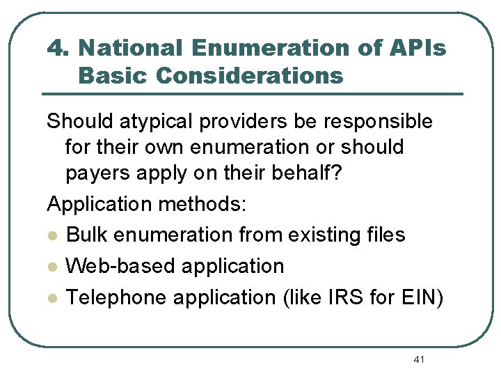 4. National Enumeration of APIs Basic Considerations Should atypical providers be responsible for their