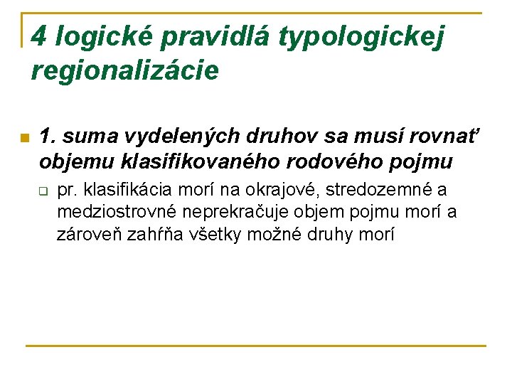 4 logické pravidlá typologickej regionalizácie n 1. suma vydelených druhov sa musí rovnať objemu