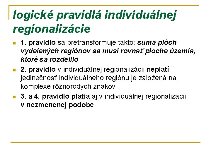logické pravidlá individuálnej regionalizácie n n n 1. pravidlo sa pretransformuje takto: suma plôch