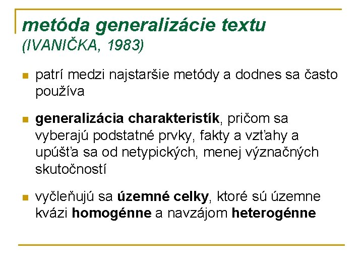 metóda generalizácie textu (IVANIČKA, 1983) n patrí medzi najstaršie metódy a dodnes sa často