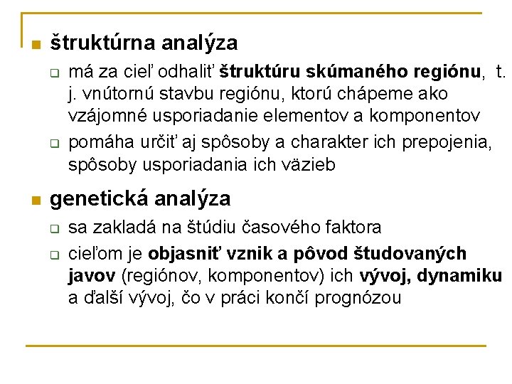 n štruktúrna analýza q q n má za cieľ odhaliť štruktúru skúmaného regiónu, t.