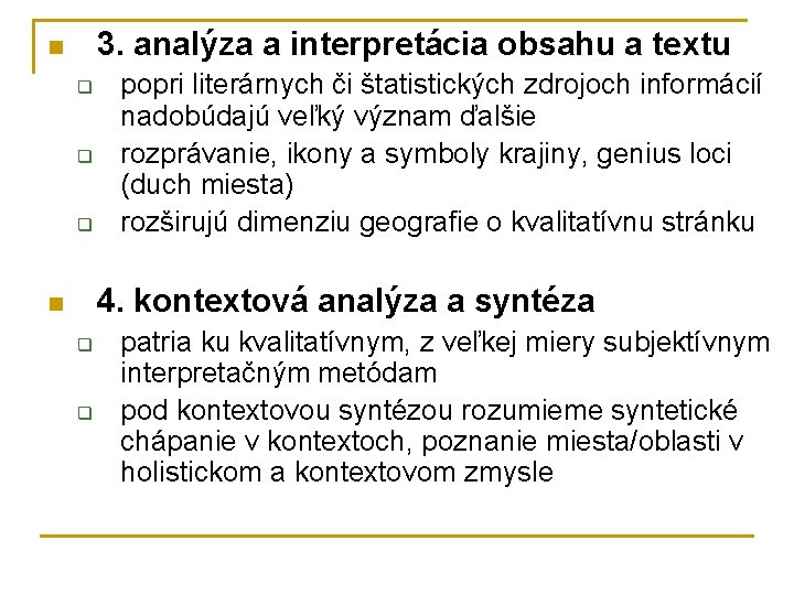 3. analýza a interpretácia obsahu a textu n q q q popri literárnych či