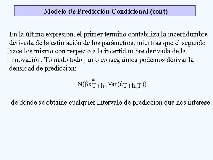 Modelo de Predicción Condicional (cont) En la última expresión, el primer termino contabiliza la Modelo de Predicción Condicional (cont) En la última expresión, el primer termino contabiliza la