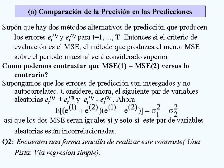 (a) Comparación de la Precisión en las Predicciones Supón que hay dos métodos alternativos (a) Comparación de la Precisión en las Predicciones Supón que hay dos métodos alternativos