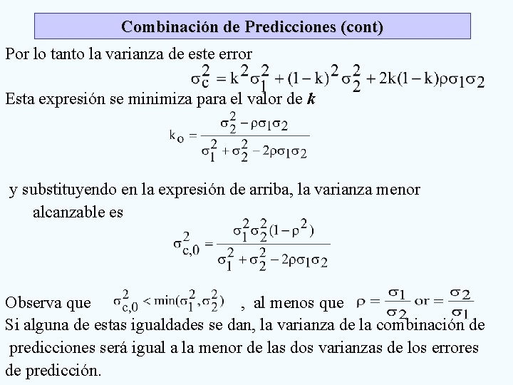 Combinación de Predicciones (cont) Por lo tanto la varianza de este error Esta expresión Combinación de Predicciones (cont) Por lo tanto la varianza de este error Esta expresión