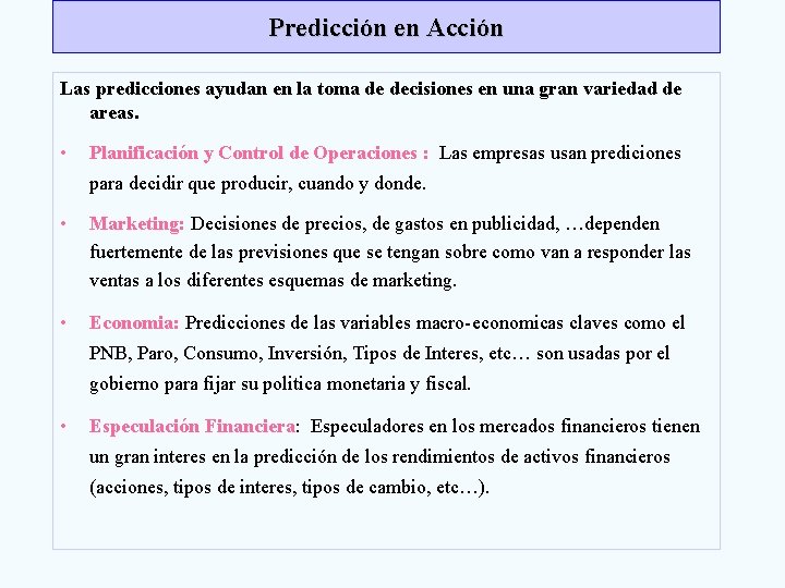 Predicción en Acción Las predicciones ayudan en la toma de decisiones en una gran Predicción en Acción Las predicciones ayudan en la toma de decisiones en una gran