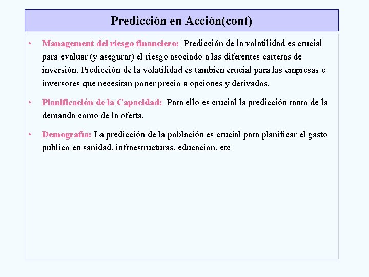 Predicción en Acción(cont) • Management del riesgo financiero: Predicción de la volatilidad es crucial Predicción en Acción(cont) • Management del riesgo financiero: Predicción de la volatilidad es crucial
