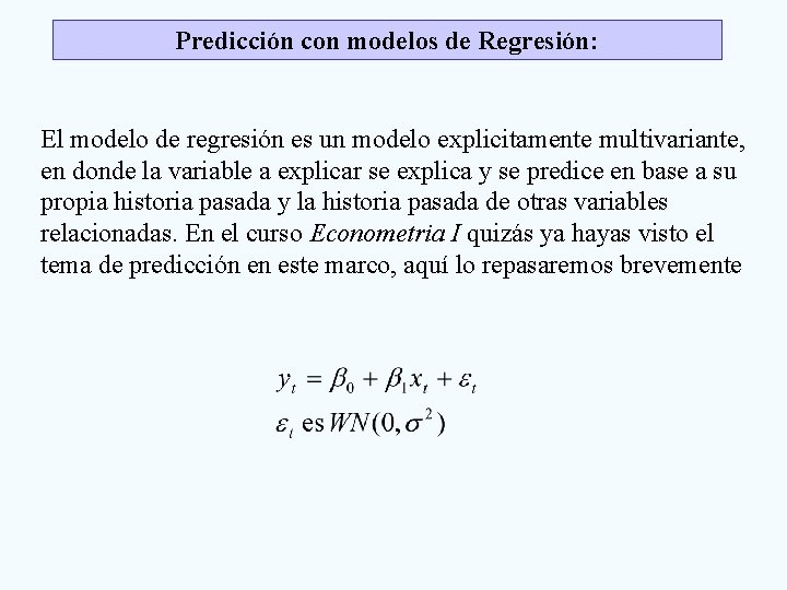 Predicción con modelos de Regresión: El modelo de regresión es un modelo explicitamente multivariante, Predicción con modelos de Regresión: El modelo de regresión es un modelo explicitamente multivariante,