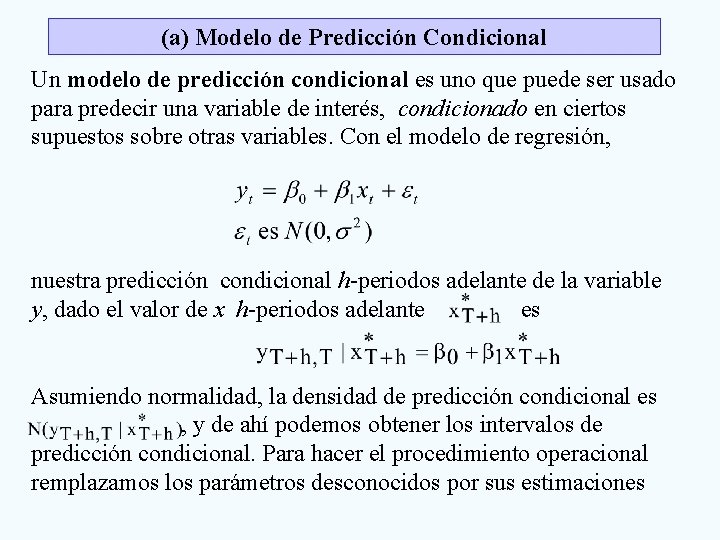 (a) Modelo de Predicción Condicional Un modelo de predicción condicional es uno que puede (a) Modelo de Predicción Condicional Un modelo de predicción condicional es uno que puede