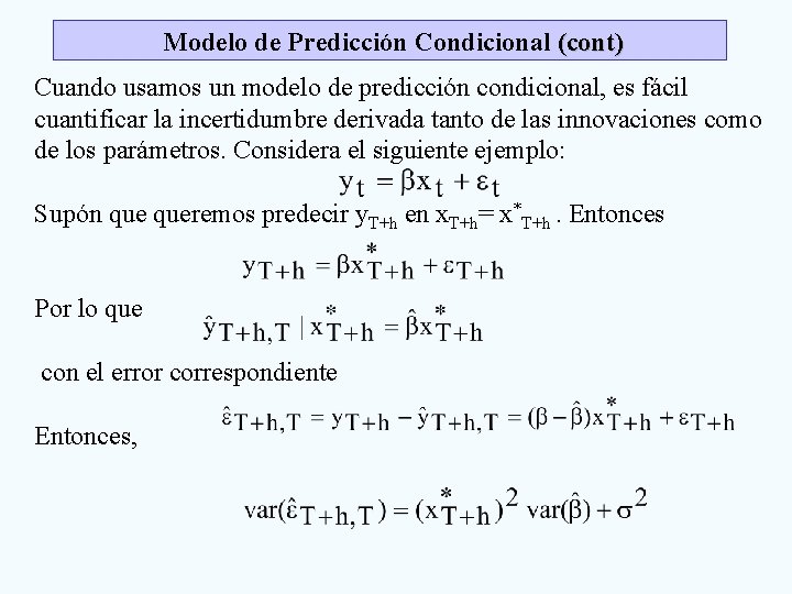 Modelo de Predicción Condicional (cont) Cuando usamos un modelo de predicción condicional, es fácil Modelo de Predicción Condicional (cont) Cuando usamos un modelo de predicción condicional, es fácil