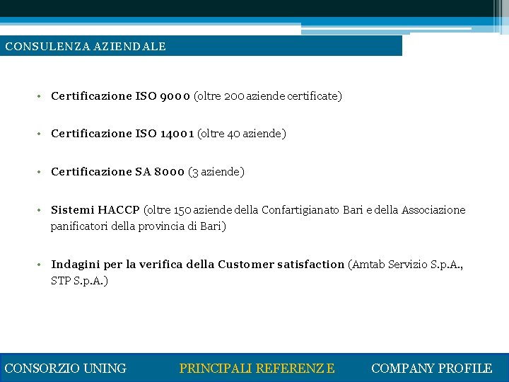 CONSULENZA AZIENDALE • Certificazione ISO 9000 (oltre 200 aziende certificate) • Certificazione ISO 14001