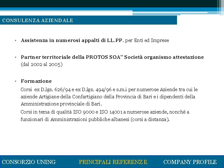 CONSULENZA AZIENDALE • Assistenza in numerosi appalti di LL. PP. per Enti ed Imprese