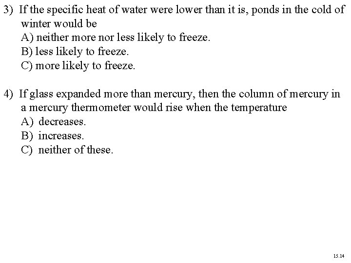 3) If the specific heat of water were lower than it is, ponds in