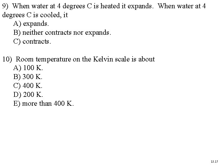 9) When water at 4 degrees C is heated it expands. When water at