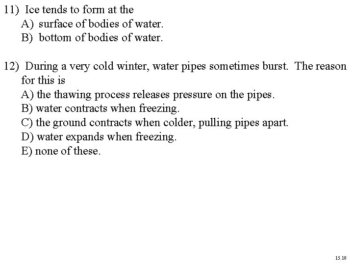 11) Ice tends to form at the A) surface of bodies of water. B)