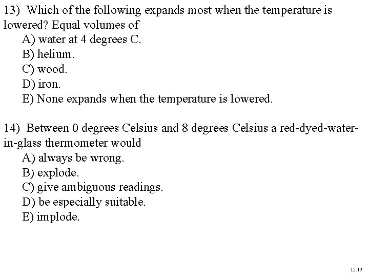 13) Which of the following expands most when the temperature is lowered? Equal volumes