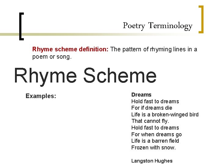 Poetry Terminology Rhyme scheme definition: The pattern of rhyming lines in a poem or