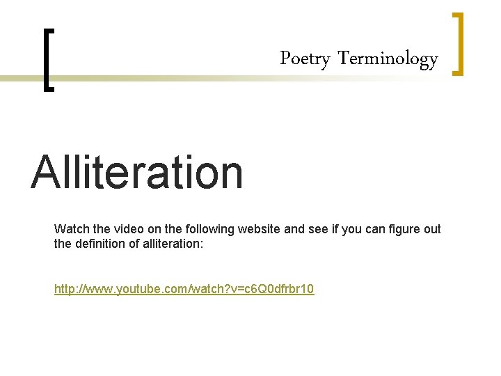 Poetry Terminology Alliteration Watch the video on the following website and see if you