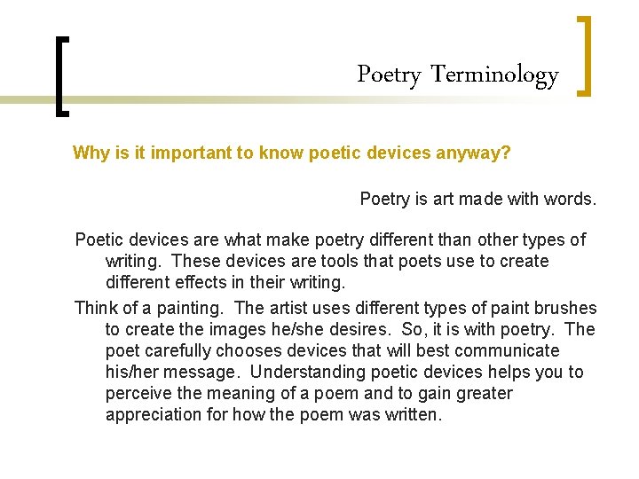 Poetry Terminology Why is it important to know poetic devices anyway? Poetry is art