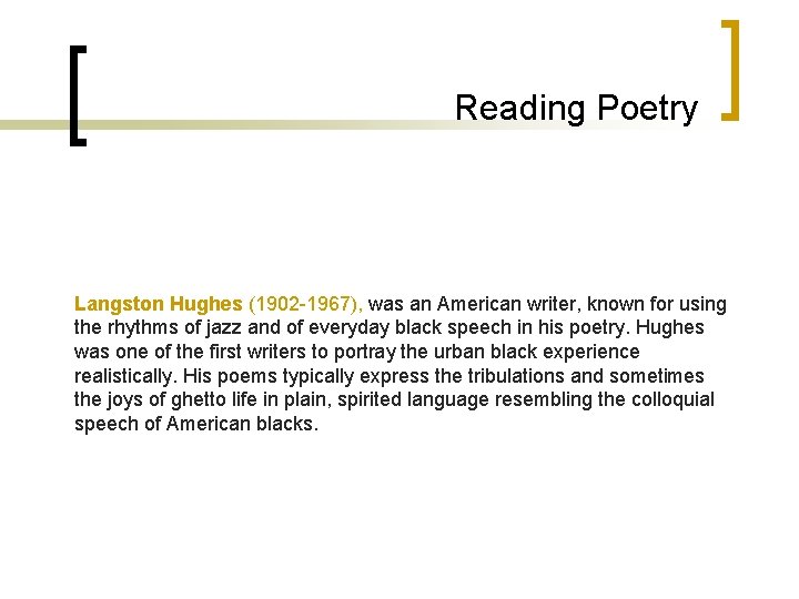 Reading Poetry Langston Hughes (1902 -1967), was an American writer, known for using the