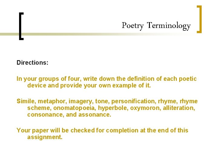 Poetry Terminology Directions: In your groups of four, write down the definition of each