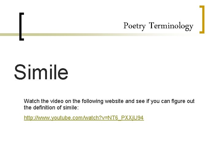 Poetry Terminology Simile Watch the video on the following website and see if you