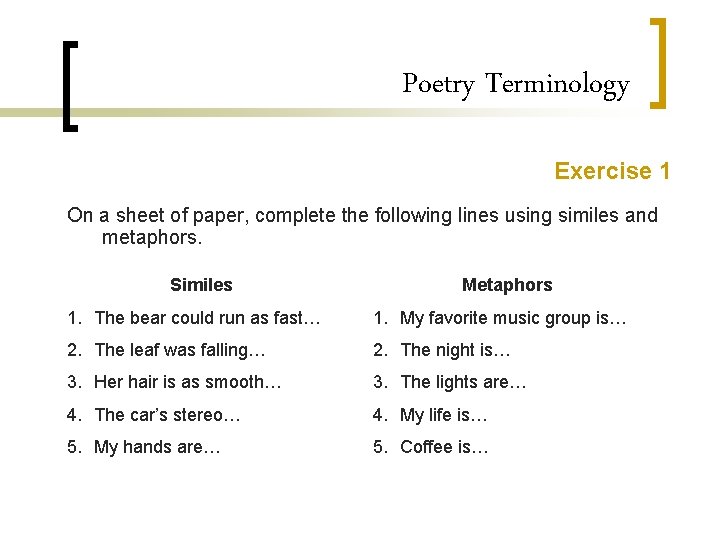 Poetry Terminology Exercise 1 On a sheet of paper, complete the following lines using