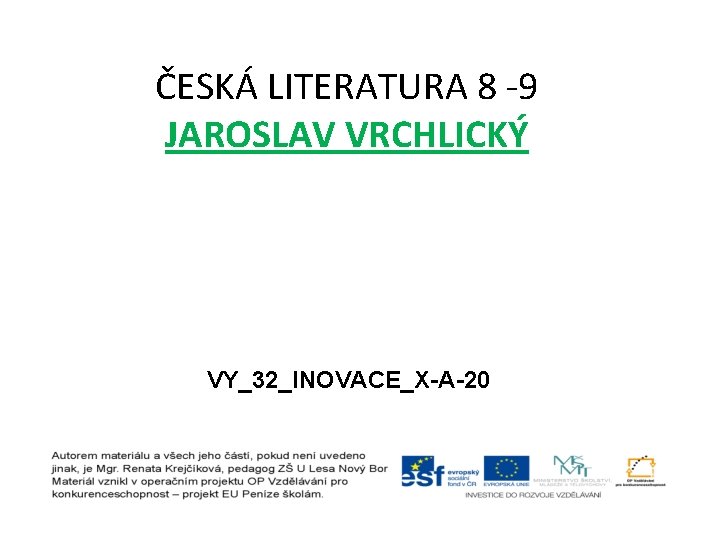 ČESKÁ LITERATURA 8 -9 JAROSLAV VRCHLICKÝ VY_32_INOVACE_X-A-20 