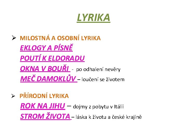 LYRIKA Ø MILOSTNÁ A OSOBNÍ LYRIKA EKLOGY A PÍSNĚ POUTÍ K ELDORADU OKNA V