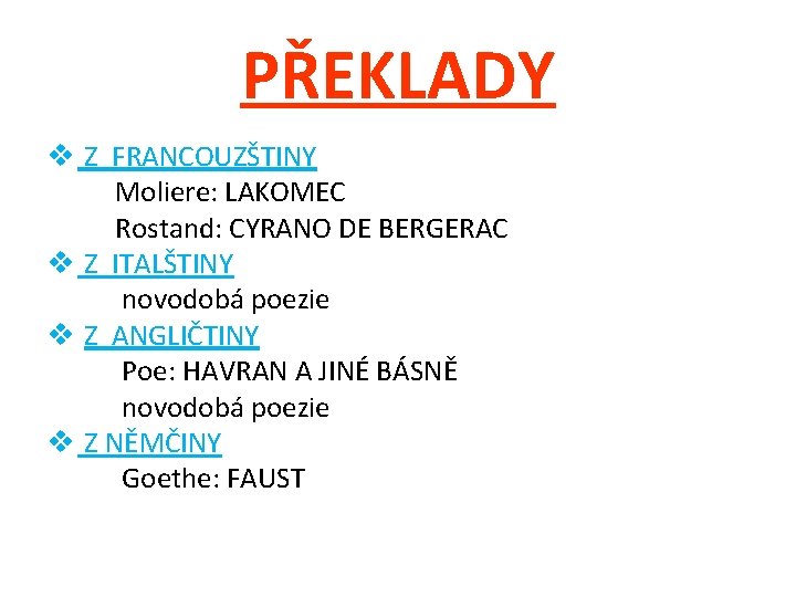 PŘEKLADY v Z FRANCOUZŠTINY Moliere: LAKOMEC Rostand: CYRANO DE BERGERAC v Z ITALŠTINY novodobá
