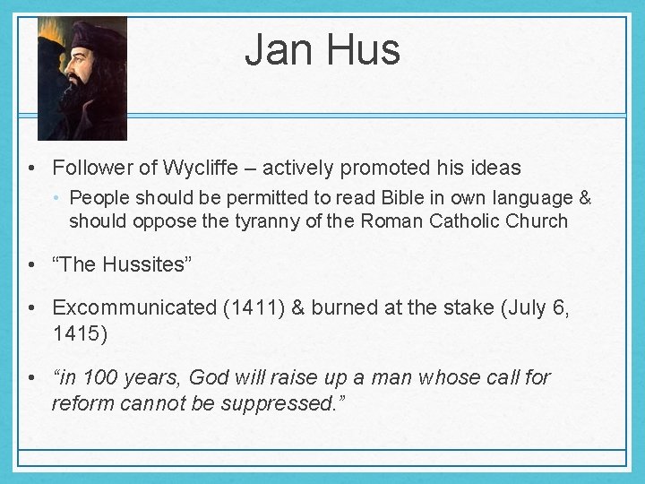 Jan Hus • Follower of Wycliffe – actively promoted his ideas • People should Jan Hus • Follower of Wycliffe – actively promoted his ideas • People should