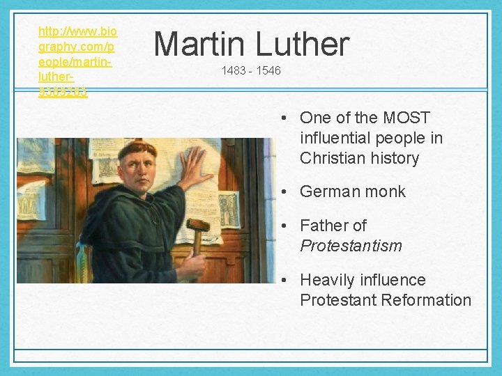 http: //www. bio graphy. com/p eople/martinluther 9389283 Martin Luther 1483 - 1546 • One http: //www. bio graphy. com/p eople/martinluther 9389283 Martin Luther 1483 - 1546 • One