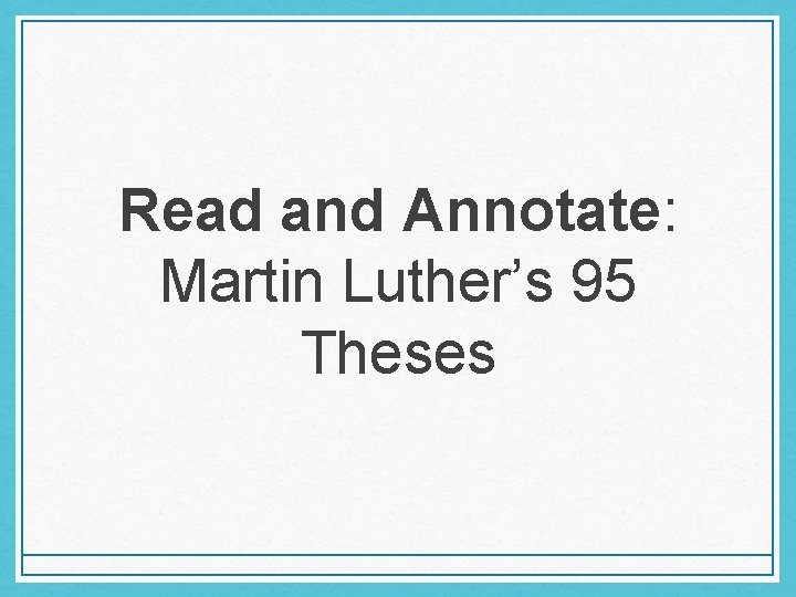 Read and Annotate: Martin Luther’s 95 Theses Read and Annotate: Martin Luther’s 95 Theses
