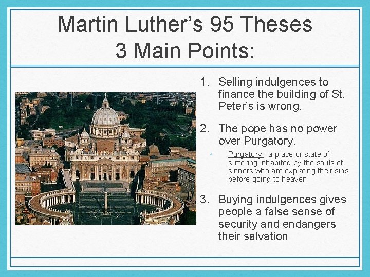 Martin Luther’s 95 Theses 3 Main Points: 1. Selling indulgences to finance the building Martin Luther’s 95 Theses 3 Main Points: 1. Selling indulgences to finance the building