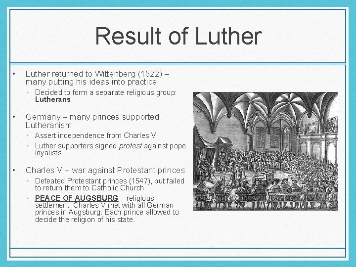 Result of Luther • Luther returned to Wittenberg (1522) – many putting his ideas Result of Luther • Luther returned to Wittenberg (1522) – many putting his ideas