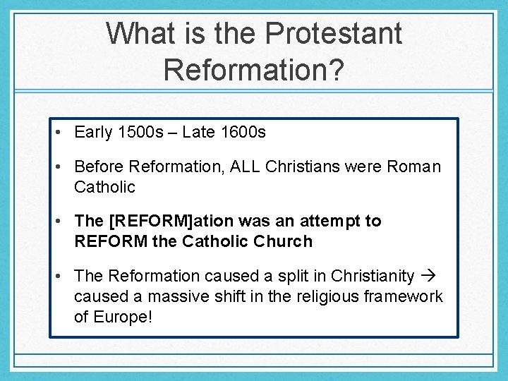 What is the Protestant Reformation? • Early 1500 s – Late 1600 s • What is the Protestant Reformation? • Early 1500 s – Late 1600 s •