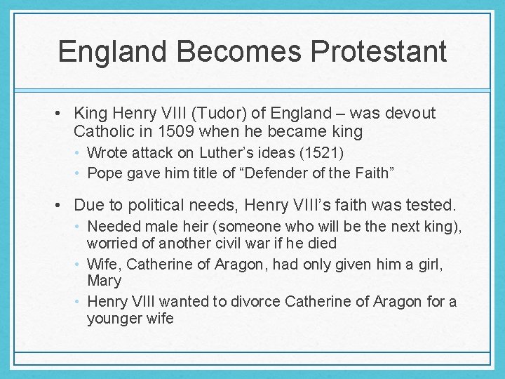 England Becomes Protestant • King Henry VIII (Tudor) of England – was devout Catholic England Becomes Protestant • King Henry VIII (Tudor) of England – was devout Catholic