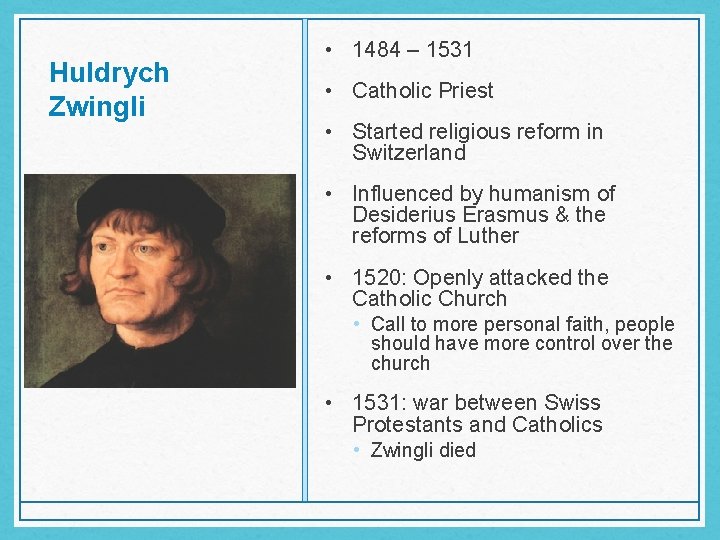 Huldrych Zwingli • 1484 – 1531 • Catholic Priest • Started religious reform in Huldrych Zwingli • 1484 – 1531 • Catholic Priest • Started religious reform in