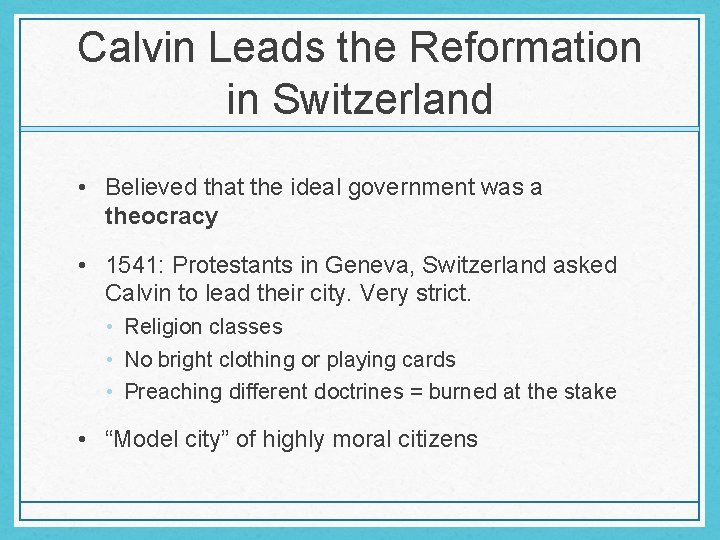 Calvin Leads the Reformation in Switzerland • Believed that the ideal government was a Calvin Leads the Reformation in Switzerland • Believed that the ideal government was a