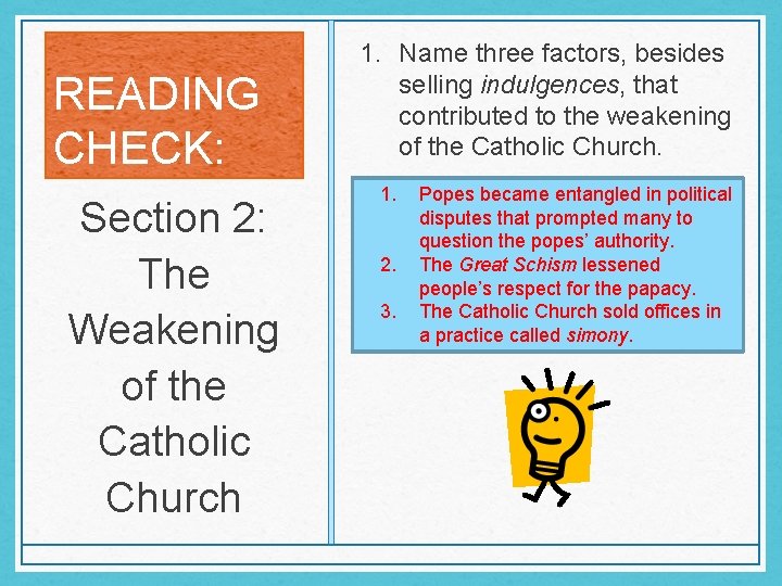 READING CHECK: Section 2: The Weakening of the Catholic Church 1. Name three factors, READING CHECK: Section 2: The Weakening of the Catholic Church 1. Name three factors,