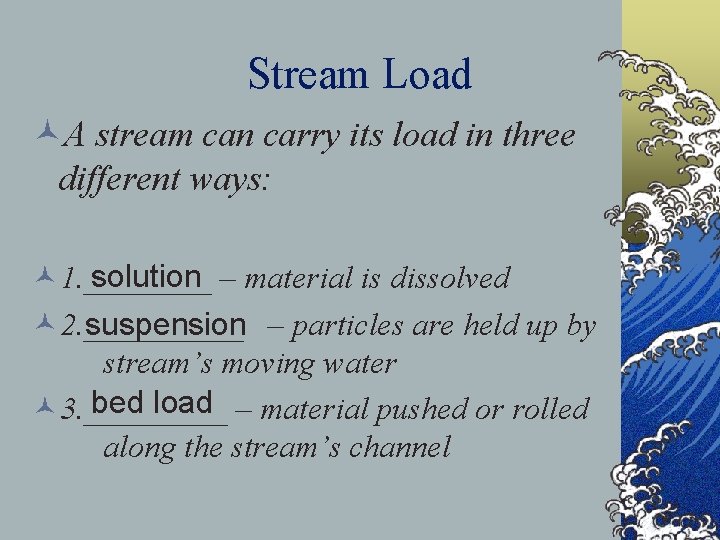Stream Load ©A stream can carry its load in three different ways: solution –