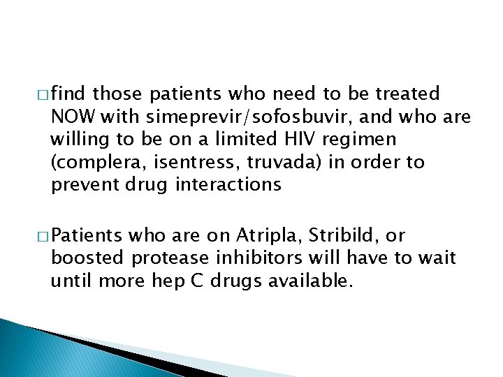� find those patients who need to be treated NOW with simeprevir/sofosbuvir, and who