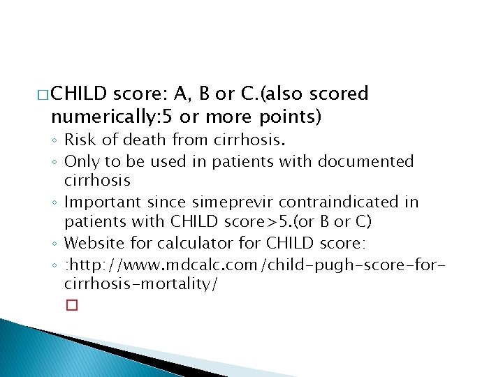 � CHILD score: A, B or C. (also scored numerically: 5 or more points)