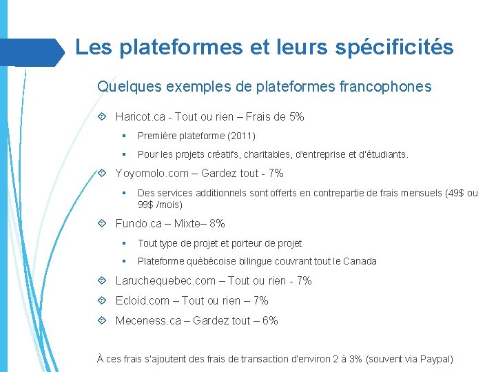 Les plateformes et leurs spécificités Quelques exemples de plateformes francophones Haricot. ca - Tout