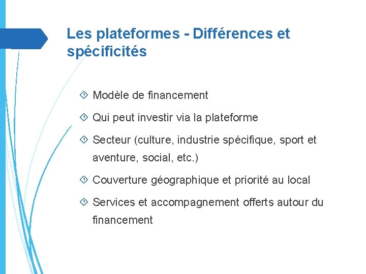 Les plateformes - Différences et spécificités Modèle de financement Qui peut investir via la